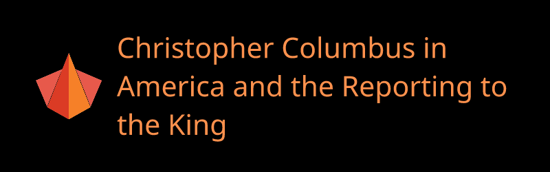 Christopher Columbus in America and the Reporting to the King - Banner by CHRONOCARTA
